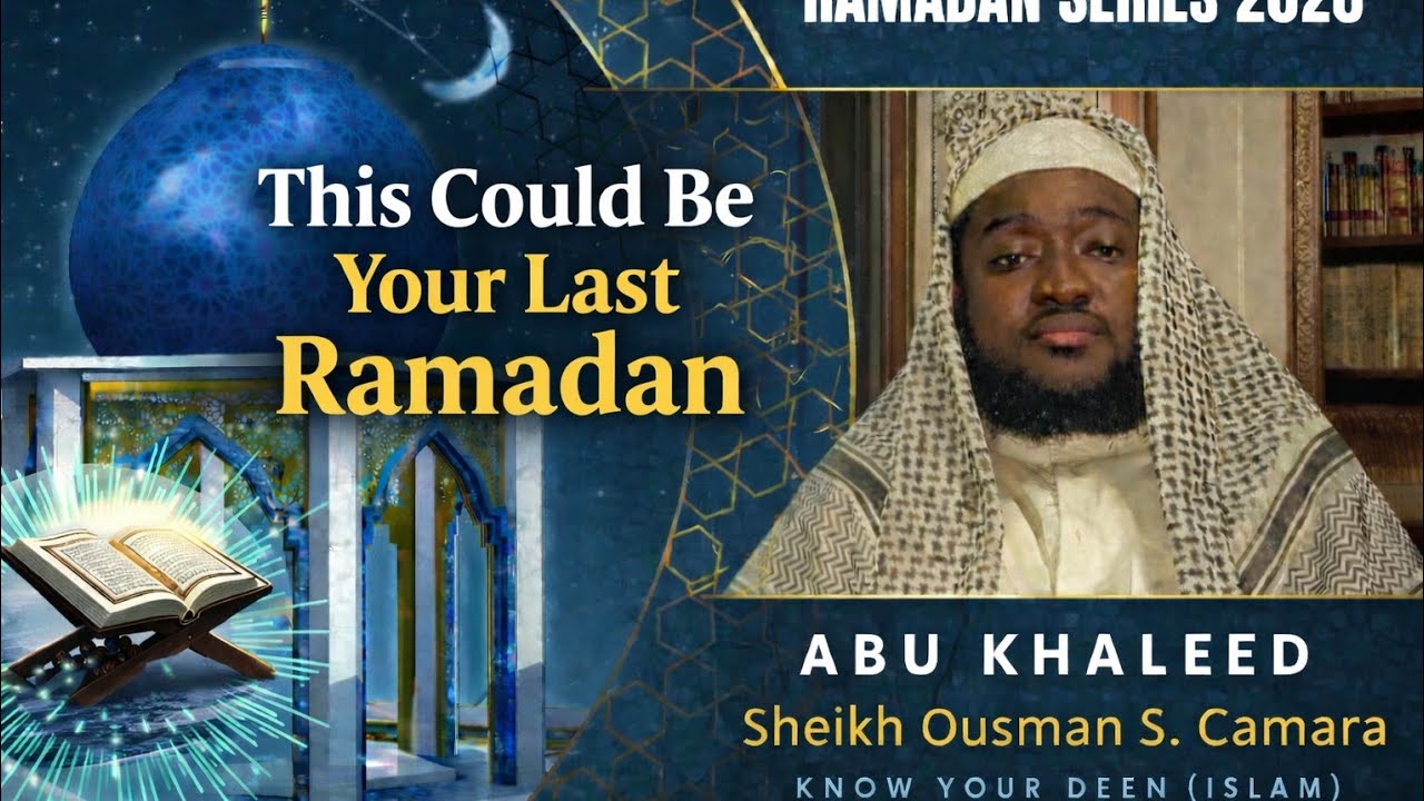 This could be your last Ramadan | Ep 7 | Sheikh Ousman S Camara | Ramadan Series 2026