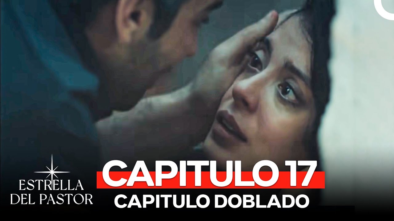Estrella Del Pastor Capítulo 17 (Version HD)