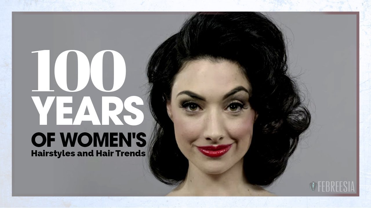 100 Years of Women's Hairstyles and Hair Trends