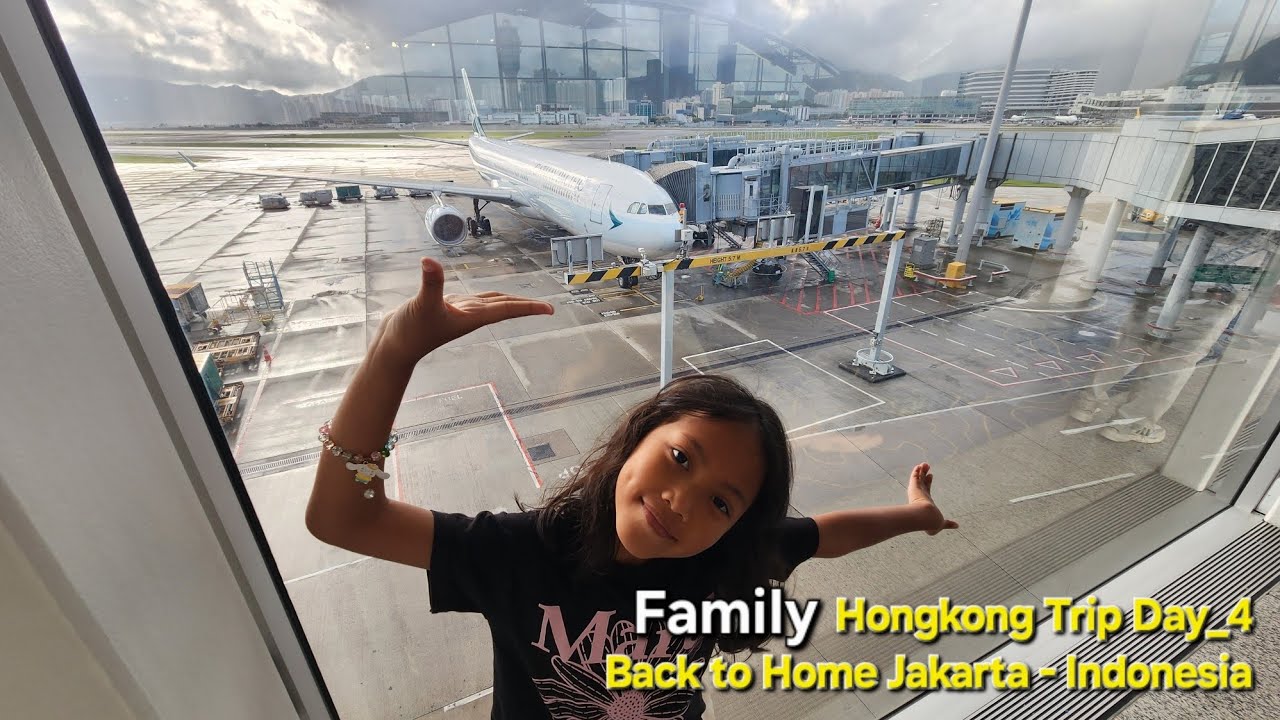 Family Hongkong Trip Day-4 Back to Home Jakarta with Cathay Pacific