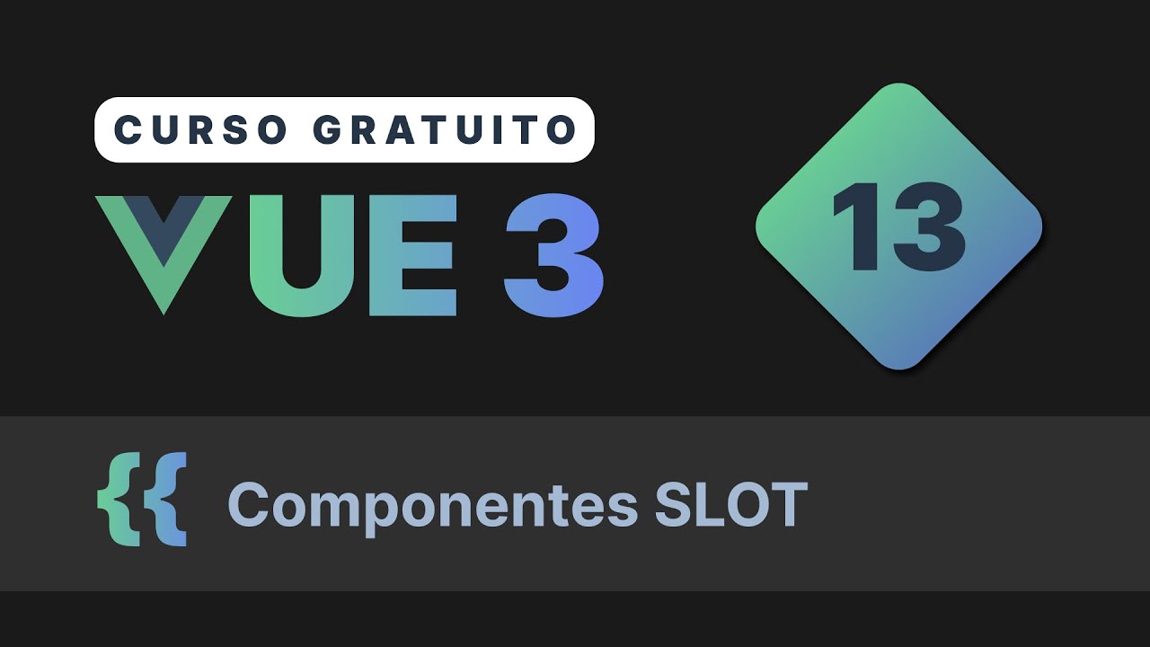 Curso gratuito Vue.js 3 INTRO #13 - Componentes slot