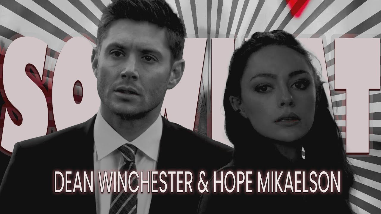 DEAN WINCHESTER & HOPE MIKAELSON || SO WHAT || FICROL