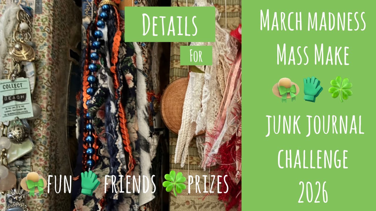 CHALLENGE DETAILS! March Madness Mass Make Junk journal challenge 2026! Prizes for all who finish! 