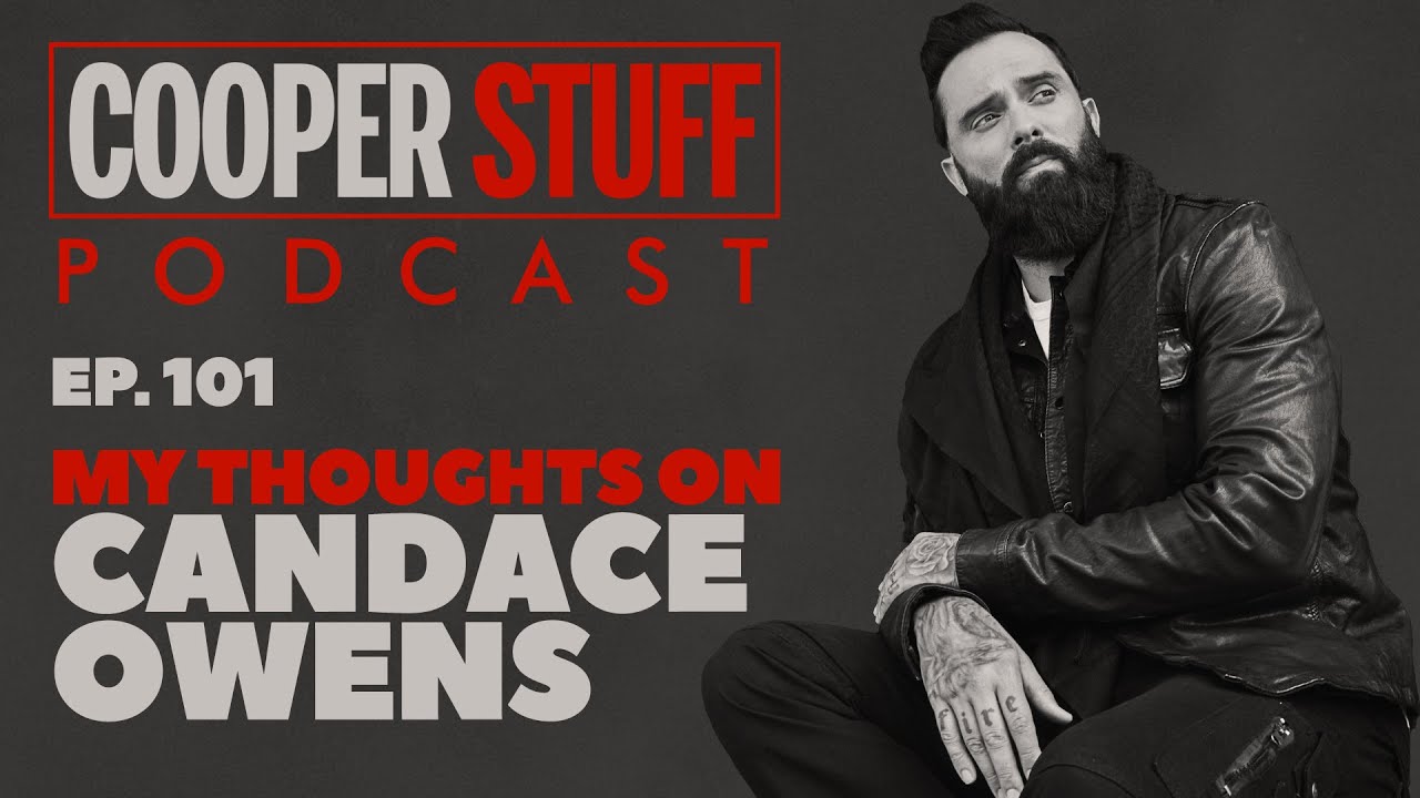 Cooper Stuff: Ep. 101 - My Thoughts On Candace Owens