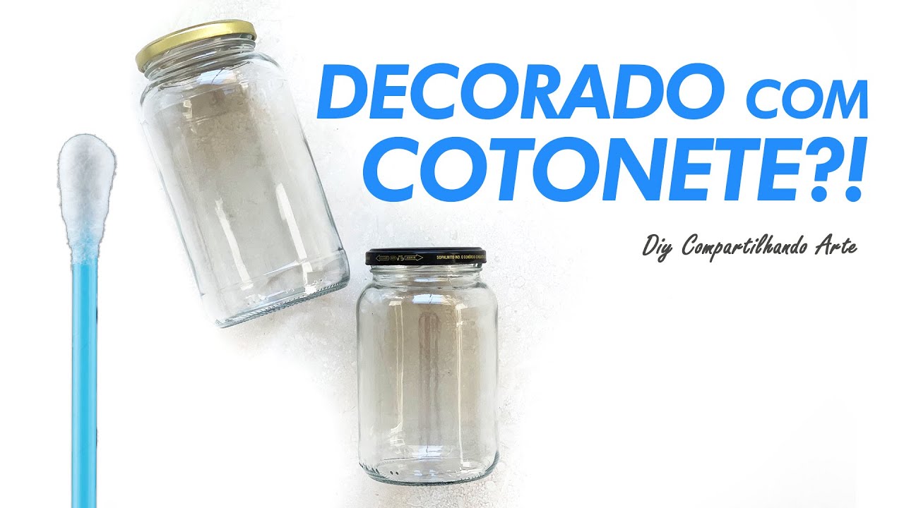 VIDROS DECORADOS COM COTONETES  DIY 3 Ideias incríveis de artesanato do Compartilhando Arte