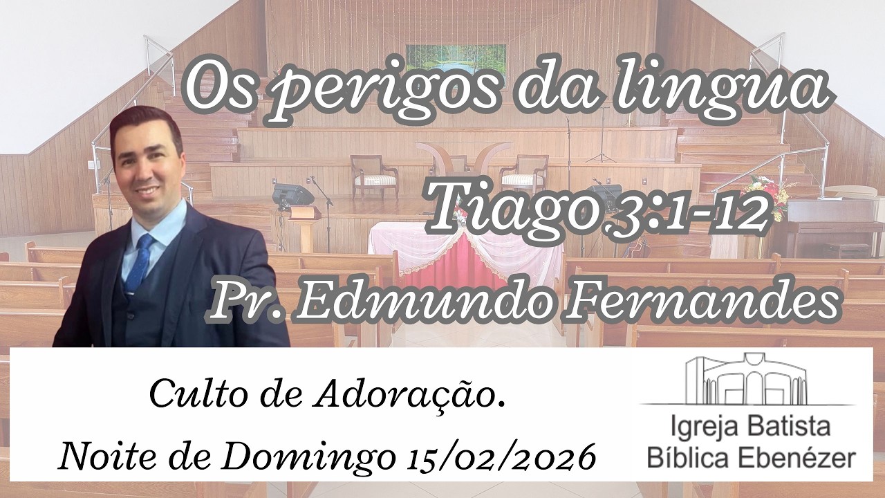Os perigos da língua - Pr. Edmundo - Tiago 3: 1-12