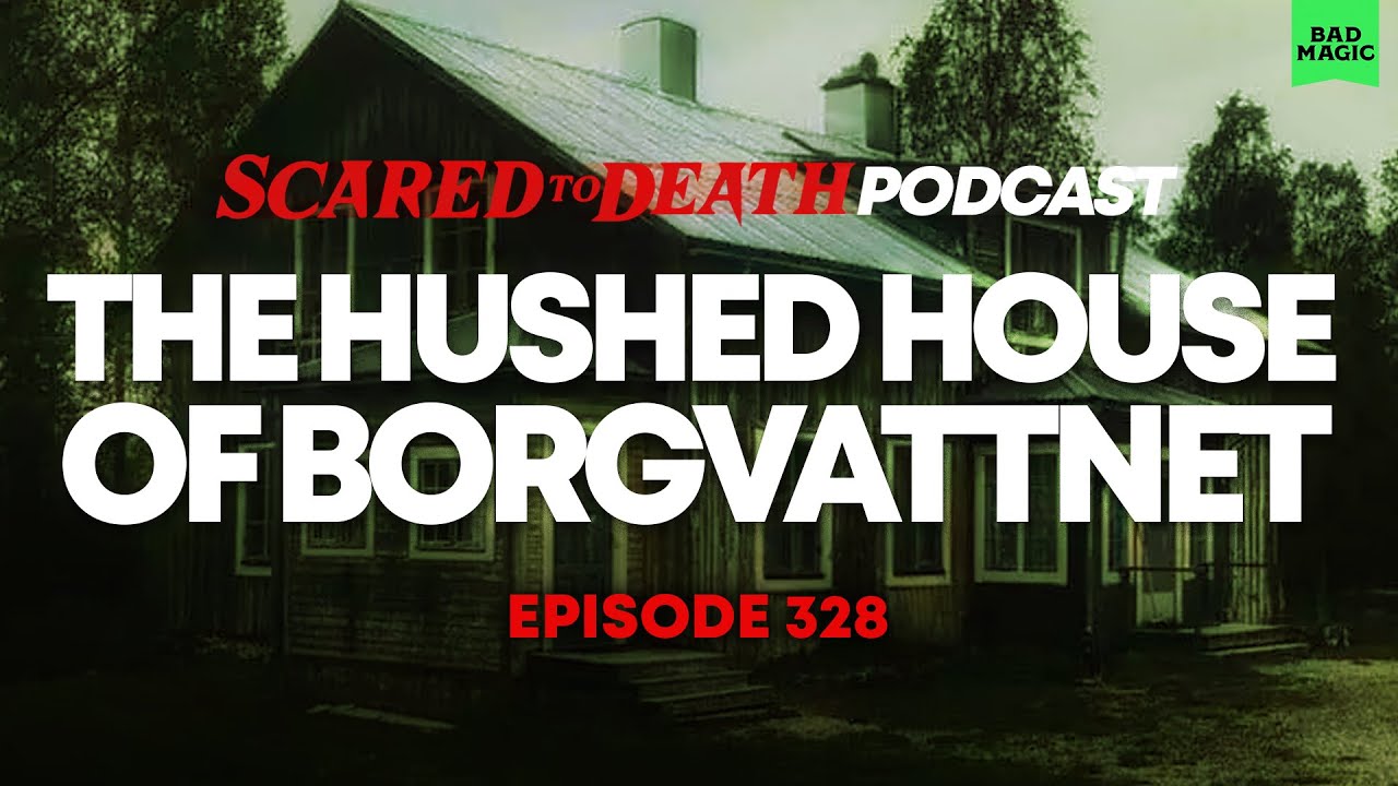 Scared to Death | The Hushed House of Borgvattnet