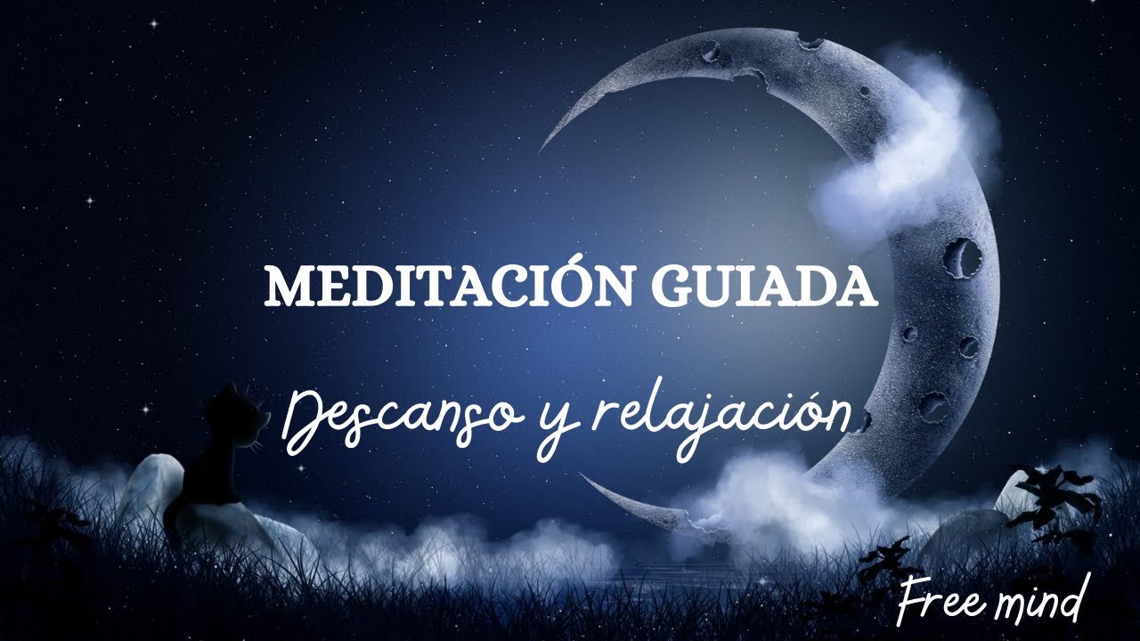 Meditación guiada - Descanso y relajación - FREE MIND