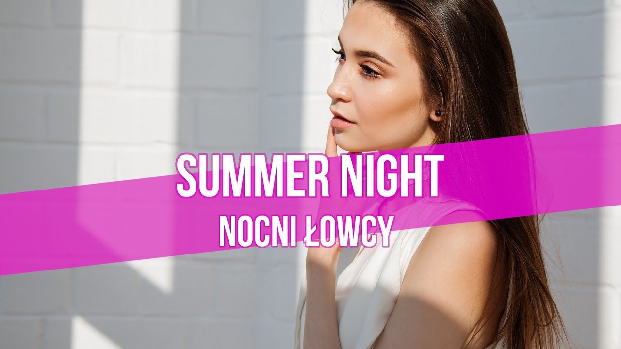 Summer Night - Nocni łowcy (prod.Toca Bass) 2018