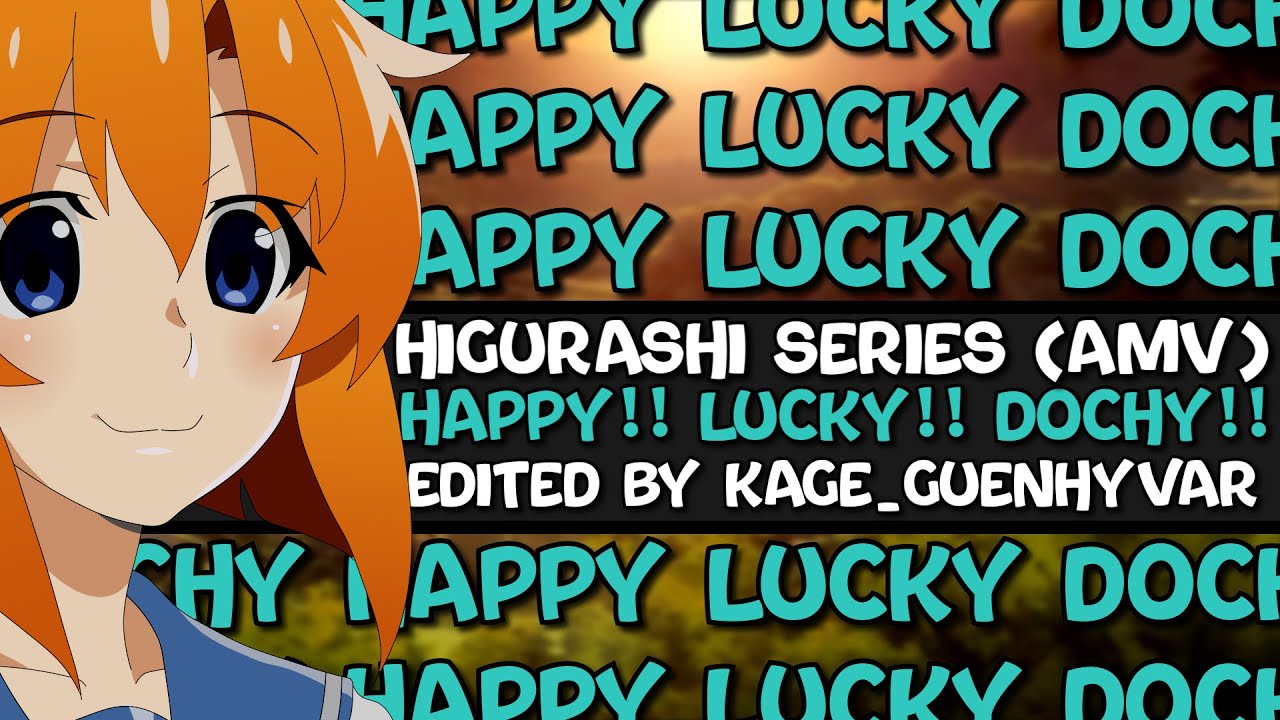 Higurashi Series || Happy!! Lucky!! Dochy!! (AMV)