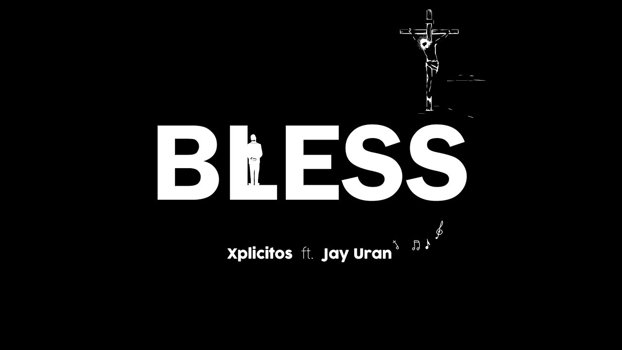 BLESS -  XPLICITOS ft JAY URAN