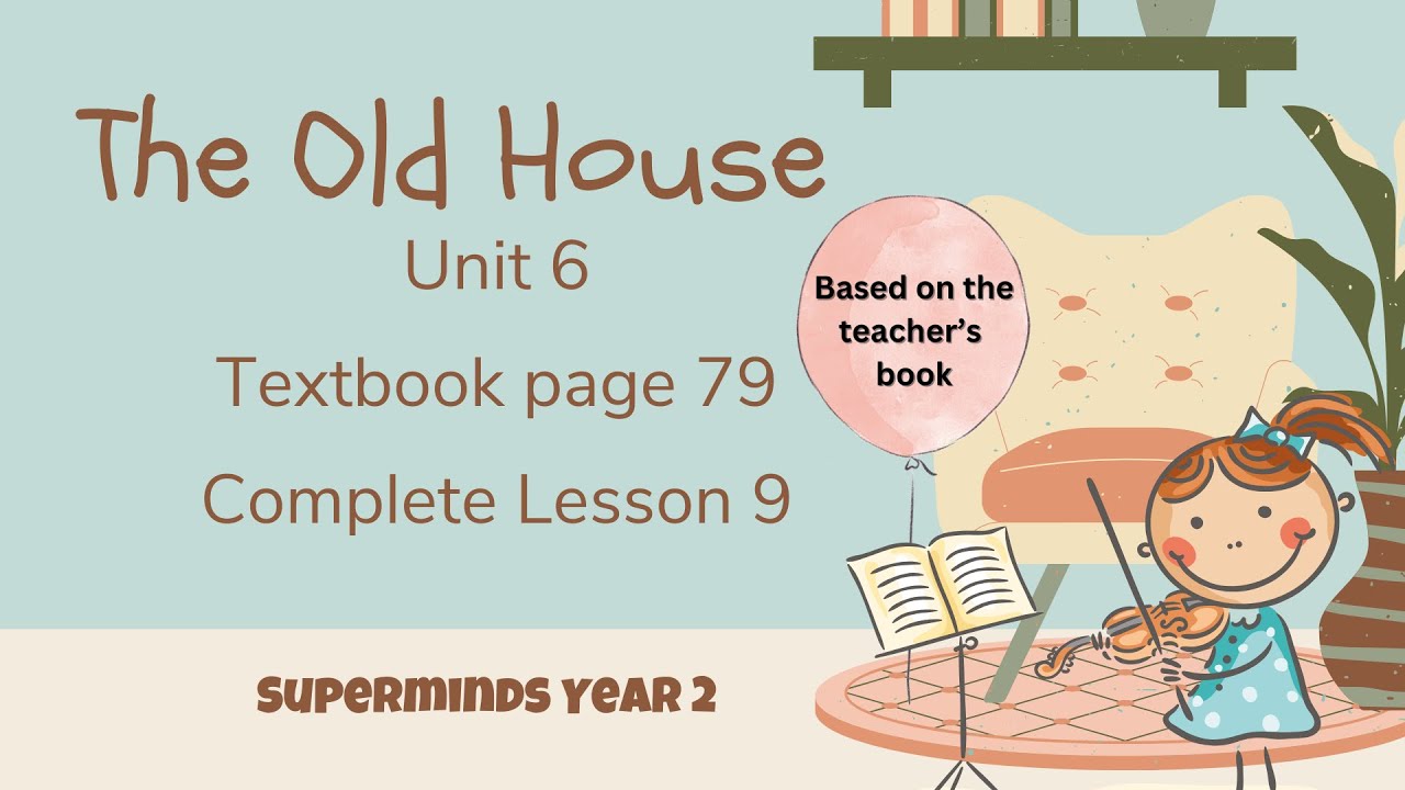 SUPER MINDS YEAR 2 | TEXTBOOK PAGE 79 | UNIT 6 THE OLD HOUSE | COMPLETE LESSON 9
