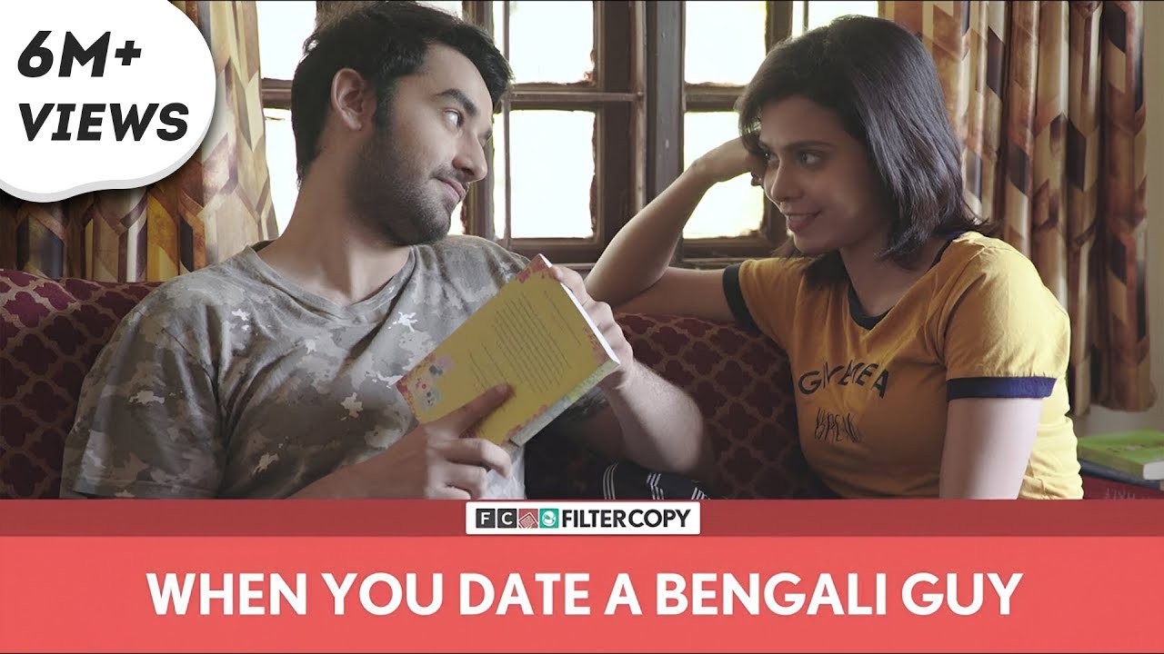 FilterCopy | When You Date A Bengali Guy | Ft. Vishal Vashishtha and Shreya Gupto