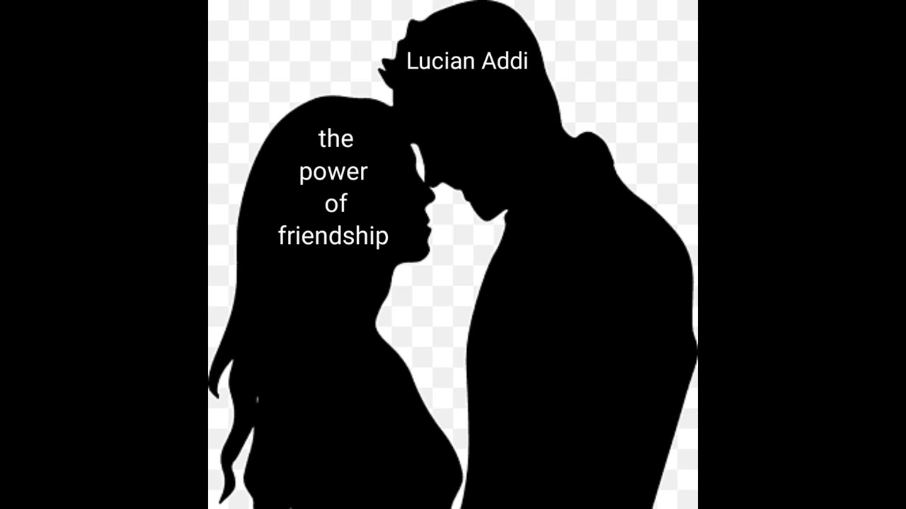 Lucian Addi - The Power of Friendship [Love Song]