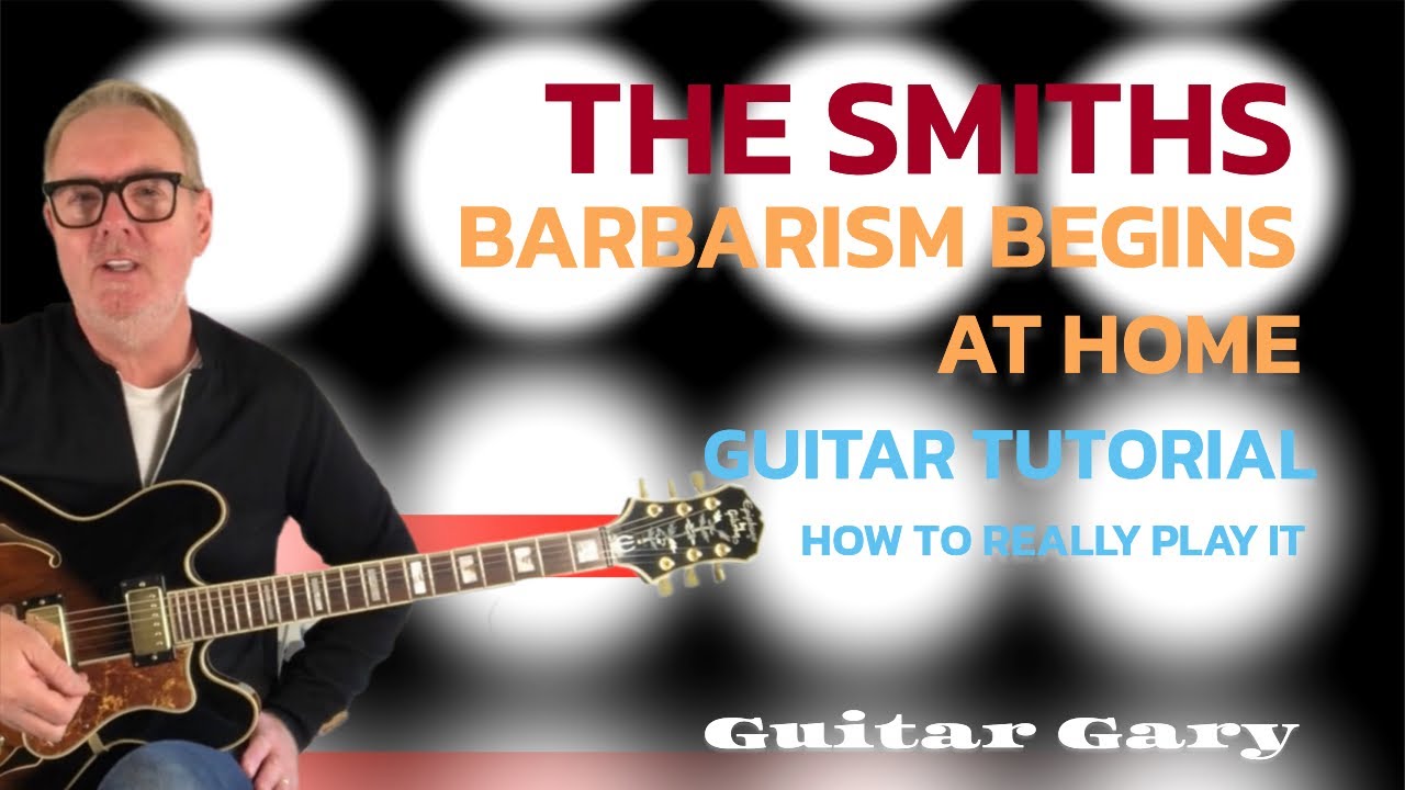 Barbarism begins at home - The Smiths guitar lesson