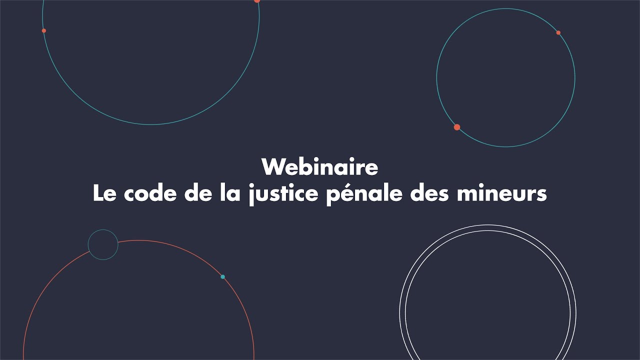 Webinaire - Le code de la justice pénale des mineurs