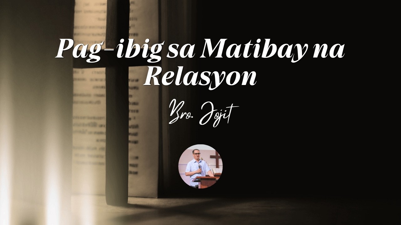 Pag ibig sa Matibay na Relasyon - Bro. Jojit