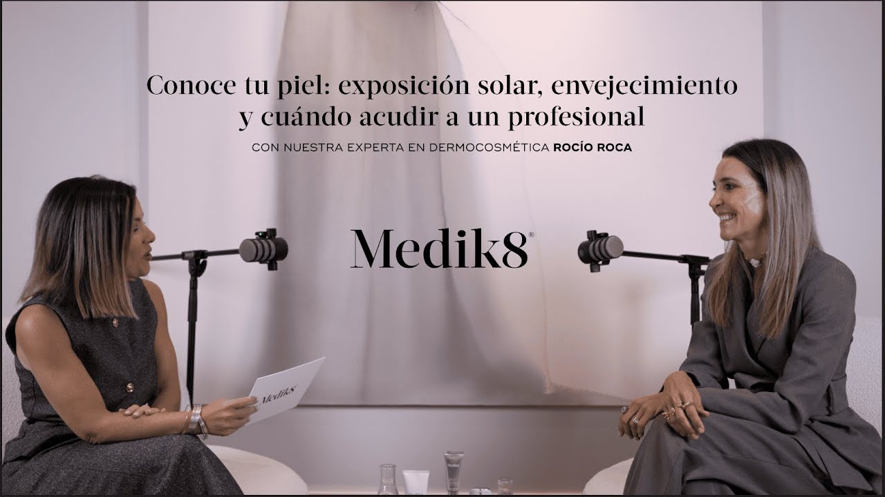 Exposición solar, envejecimiento y cuándo acudir a un profesional con Rocío Roca - Medik8