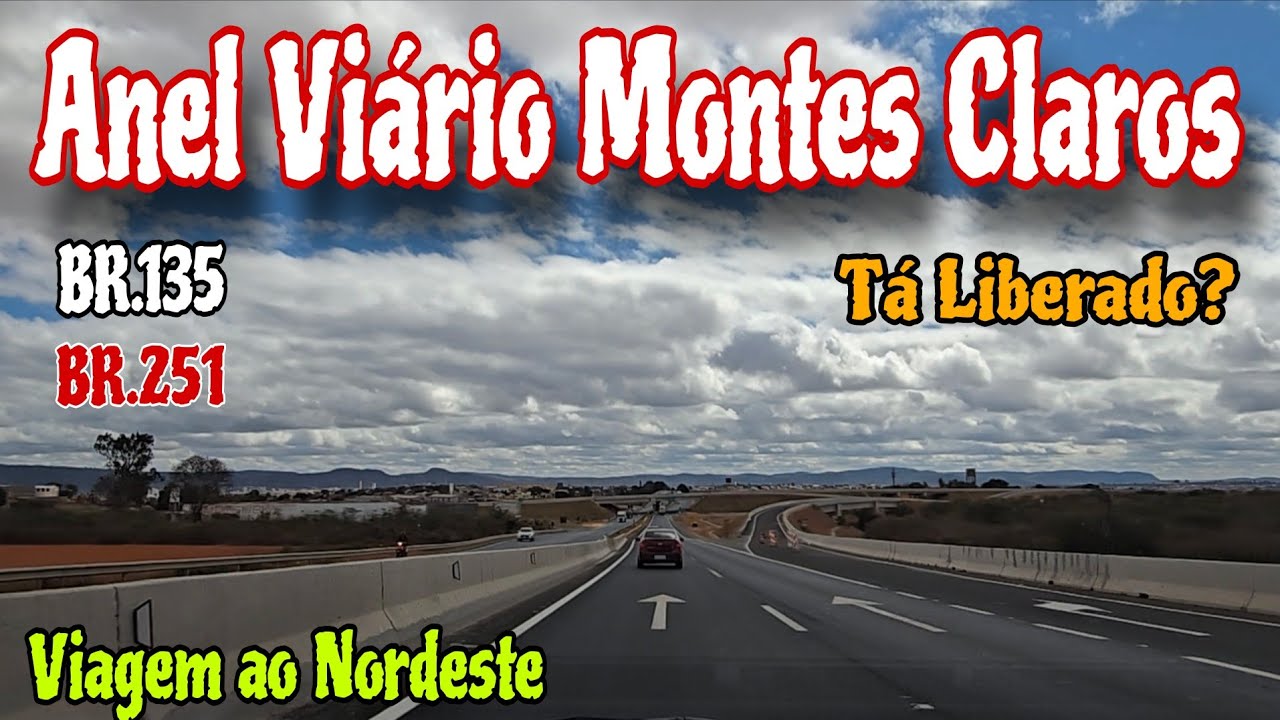 Viagem P/ Nordeste EP.07 ANEL VIÁRIO DE MONTES CLAROS ESTA LIBERADO? BR.135 ATÉ   BR.251