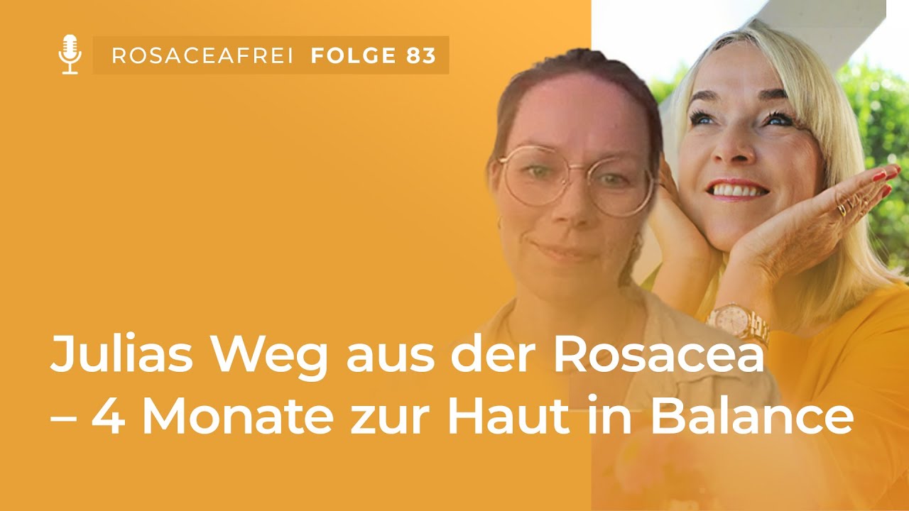 Julias Weg aus der Rosacea – 4 Monate zur Haut in Balance | Rosaceafrei by Elke Blidon #83