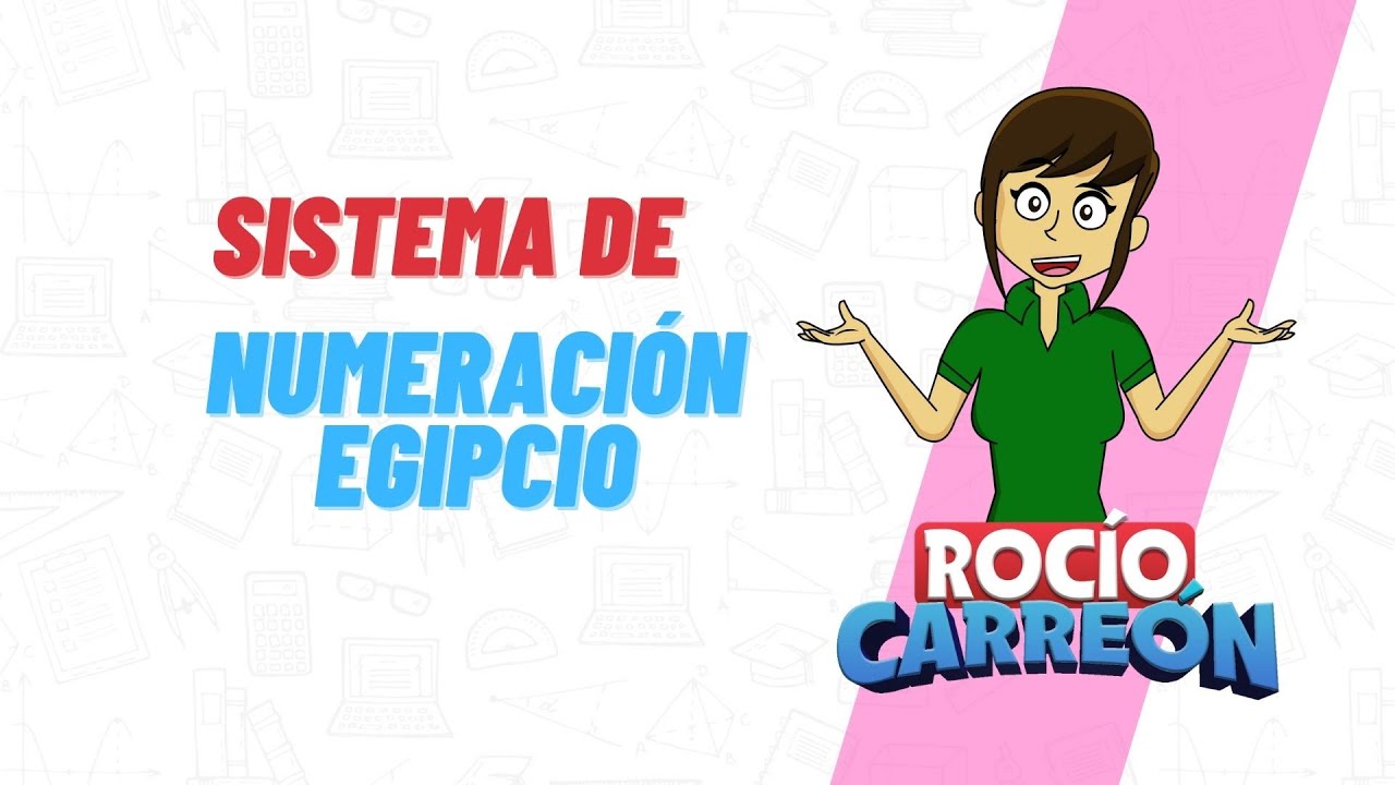 SISTEMA DE NUMERACIÓN EGIPCIO