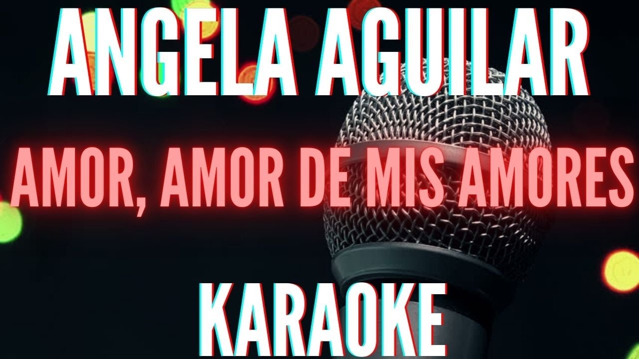KARAOKE Amor, Amor de Mis Amores - Angela Aguilar