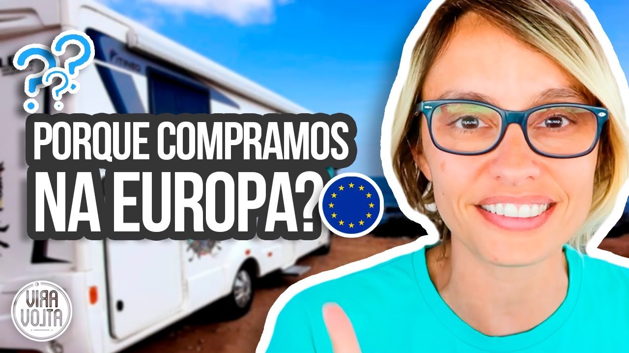 Porque compramos nosso motorhome na Europa?