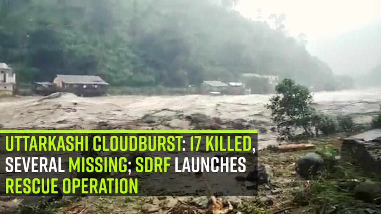 Uttarkashi cloudburst: 17 killed, several missing; SDRF launches rescue operation