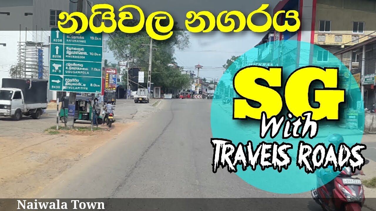 Naiwala Town | නයිවල නගරය | sg with travels roads.