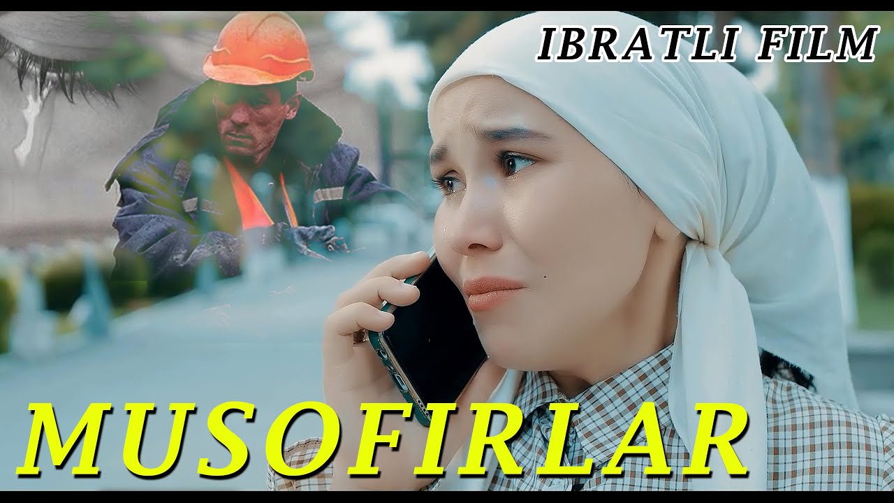 MUSOFIRLAR - IBRATLI FILM | МУСОФИРЛАР - ИБРАТЛИ ФИЛЬМ