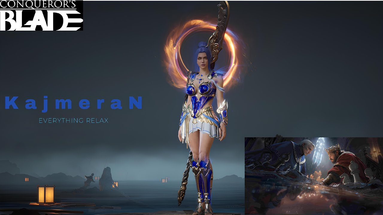 EVERYTHING RELAX &bull; KajmeraN &bull; Conqueror's Blade