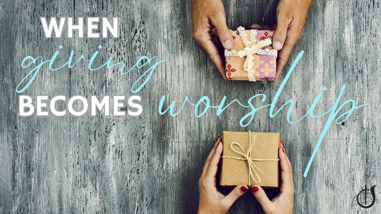 When Giving Becomes Worship - January 18, 2026