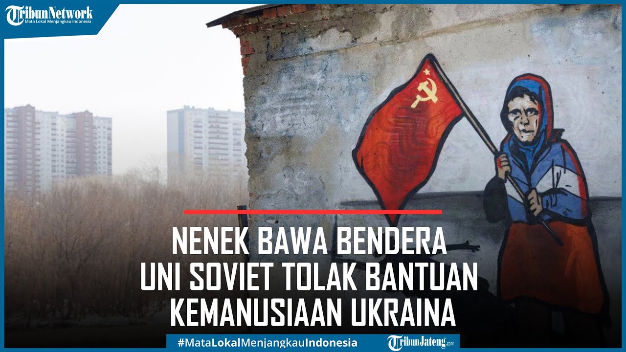Bikin Haru! Nenek Bawa Bendera Uni Soviet Tolak Bantuan Kemanusiaan Ukraina
