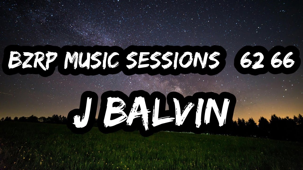 J BALVIN || BZRP Music Sessions #62 (Letra / Lyrics)