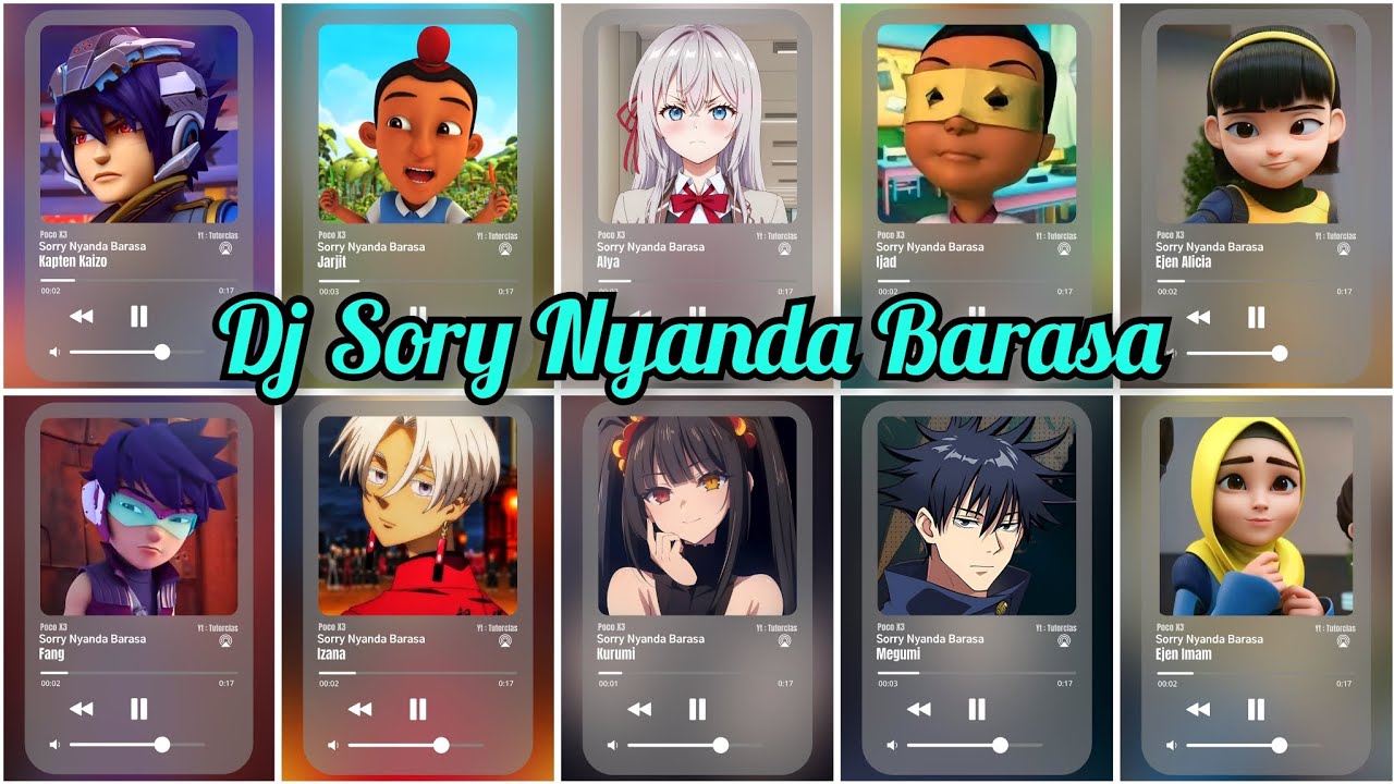 Dj Sory Nyanda Barasa Versi - Jarjit, Fang, Ijad, Alya, Izana, Megumi, Kurumi, Ejen Alicia, Kaizo