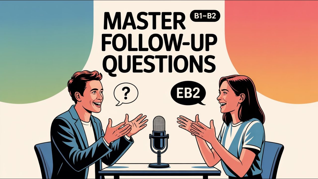 Follow-Up Questions for Fluent Conversations: English Listening Practice (B1-B2)
