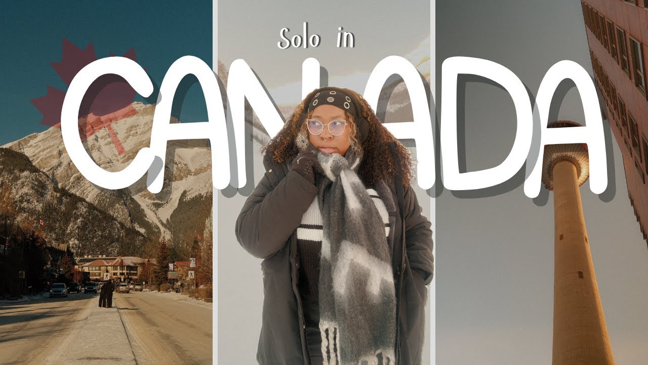ME, MYSELF, & CANADA | Solo Travel to Calgary, Banff, Lake Louise