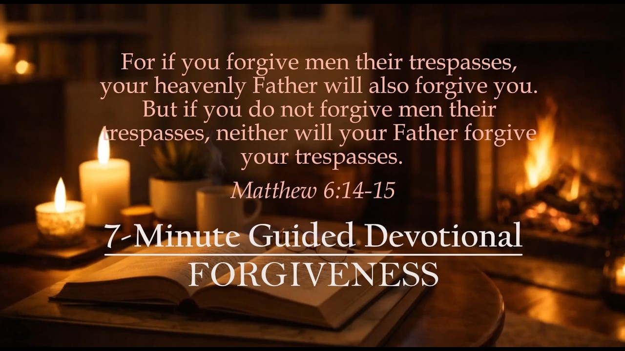 Matthew 6:14–15 | The Power & Cost of Forgiveness (7-Minute Guided Devotional)