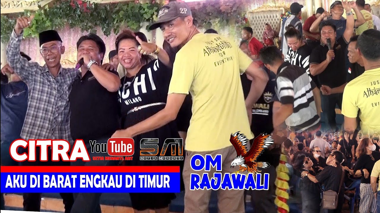 KAU DI BARAT AKU DI TIMUR' + OM RAJAWALI  LIVE TERUSAN 10 AGUSTUS. 2023