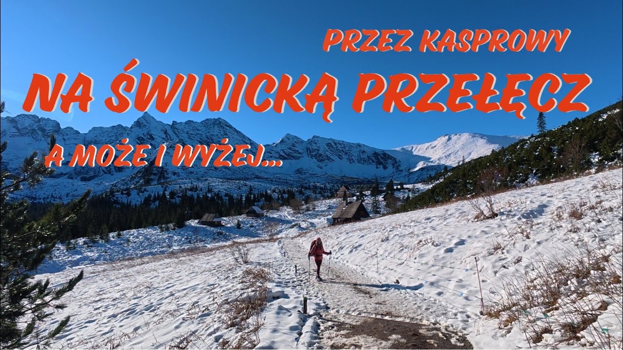 Na Świnicką Przełęcz przez Kasprowy, a może i wyżej...