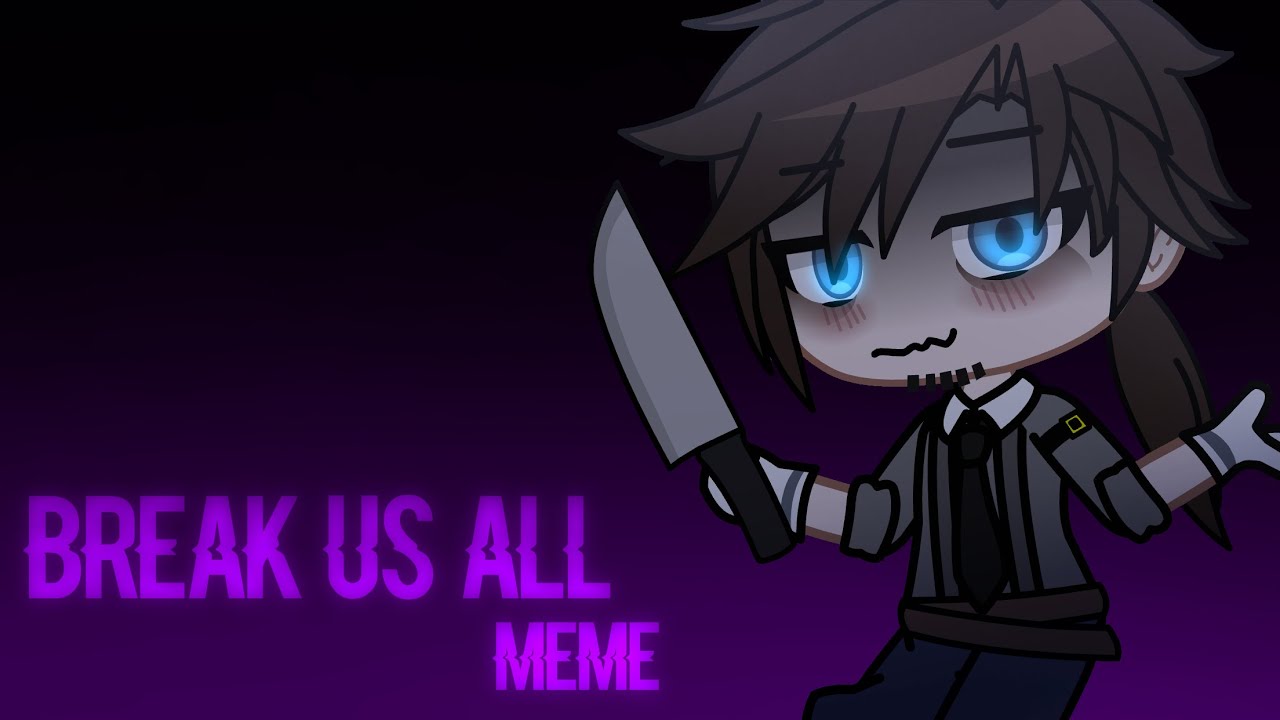 [FNaF] Break Us All Meme || Gacha Club || Afton Family (Reupload)