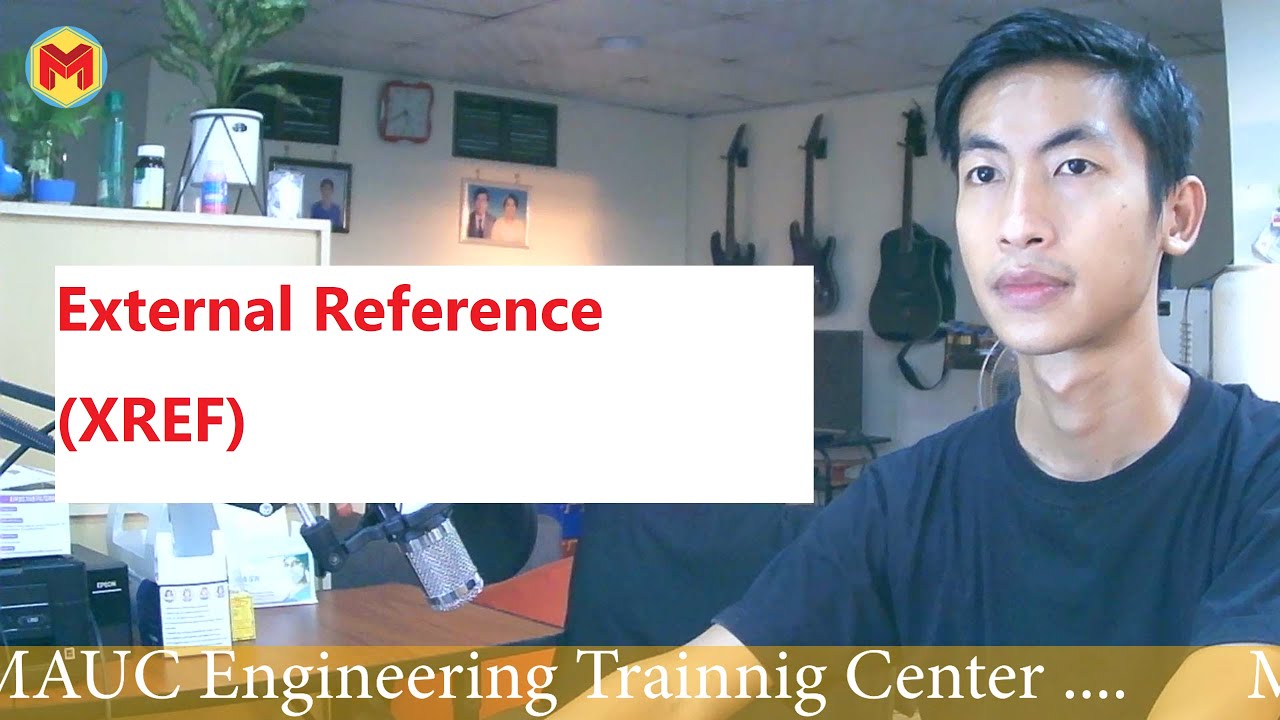 AutoCAD မှာ သိရမယ့် External Reference (XREF) အကြောင်း