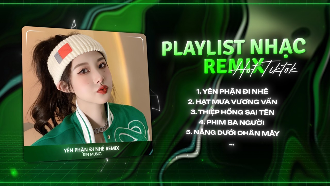 MASHUP NHẠC REMIX TIKTOK 2026: Yên Phận Đi Nhé, Trao Người Bốn Chữ Anh Chẳng Muốn Giữ Remix TikTok