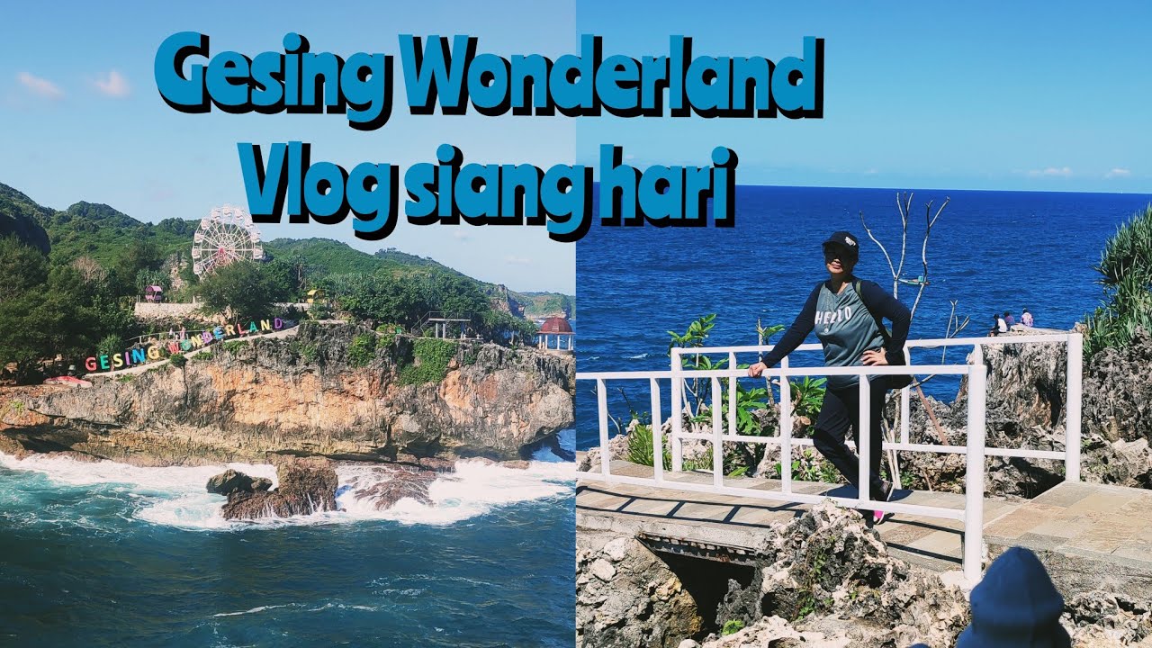 VLOG SIANG HARI WISATA GESING WONDERLAND GUNUNG KIDUL YOGYAKARTA