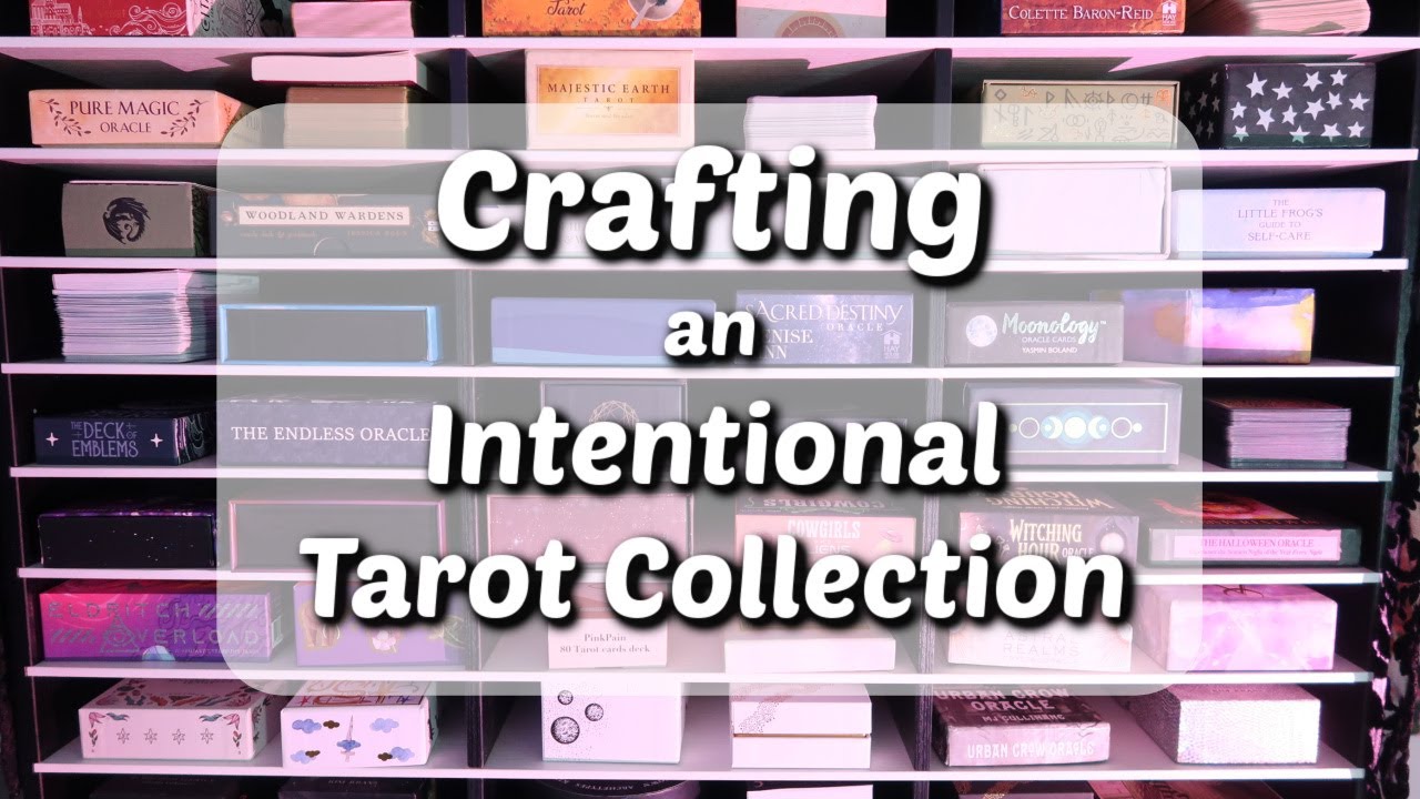 How to Craft a Mindful and Intentional Tarot Deck Collection | Tips and Tricks