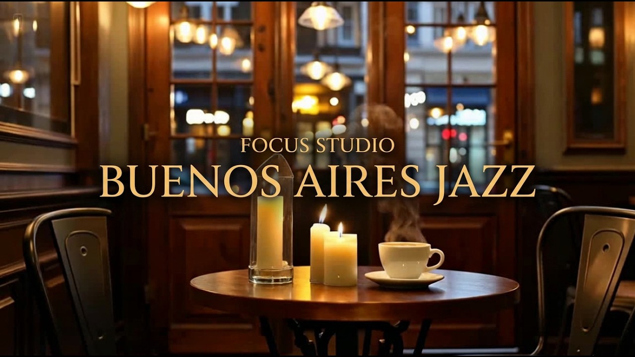 BUENOS AIRES JAZZ – Classic Café | Romantic Night Jazz for Relaxation