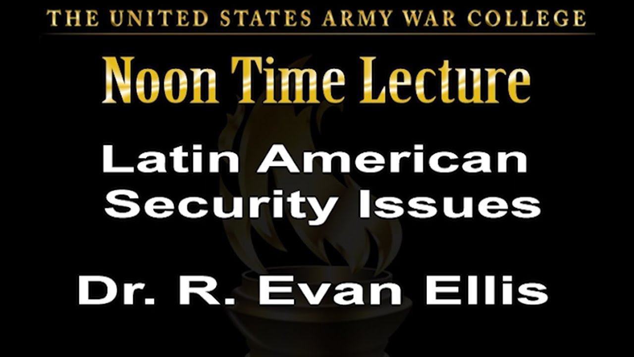 Latin America Security - Dr. Evan Ellis - FRC CY2020