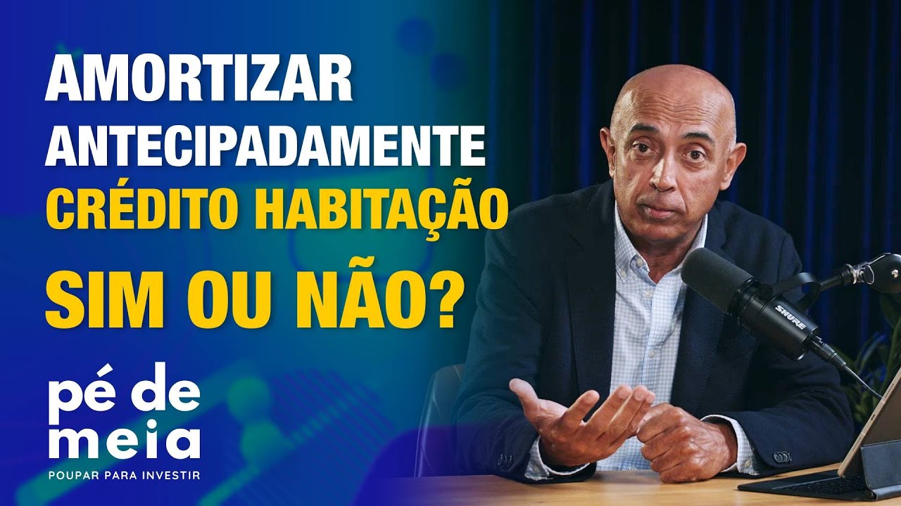 Pé de Meia - Poupar... para Investir - Vale a pena amortizar crédito à habitação?