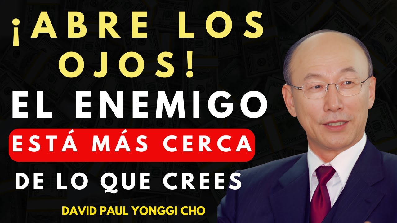 DAVID PAUL YONGGI CHO - El Enemigo Está Actuando en Silencio… ¡No Te Has Dado Cuenta!