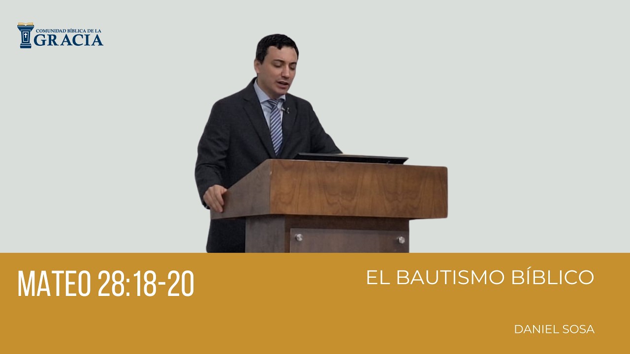 El Bautismo Bíblico Mt. 28:18-20 | Daniel Sosa